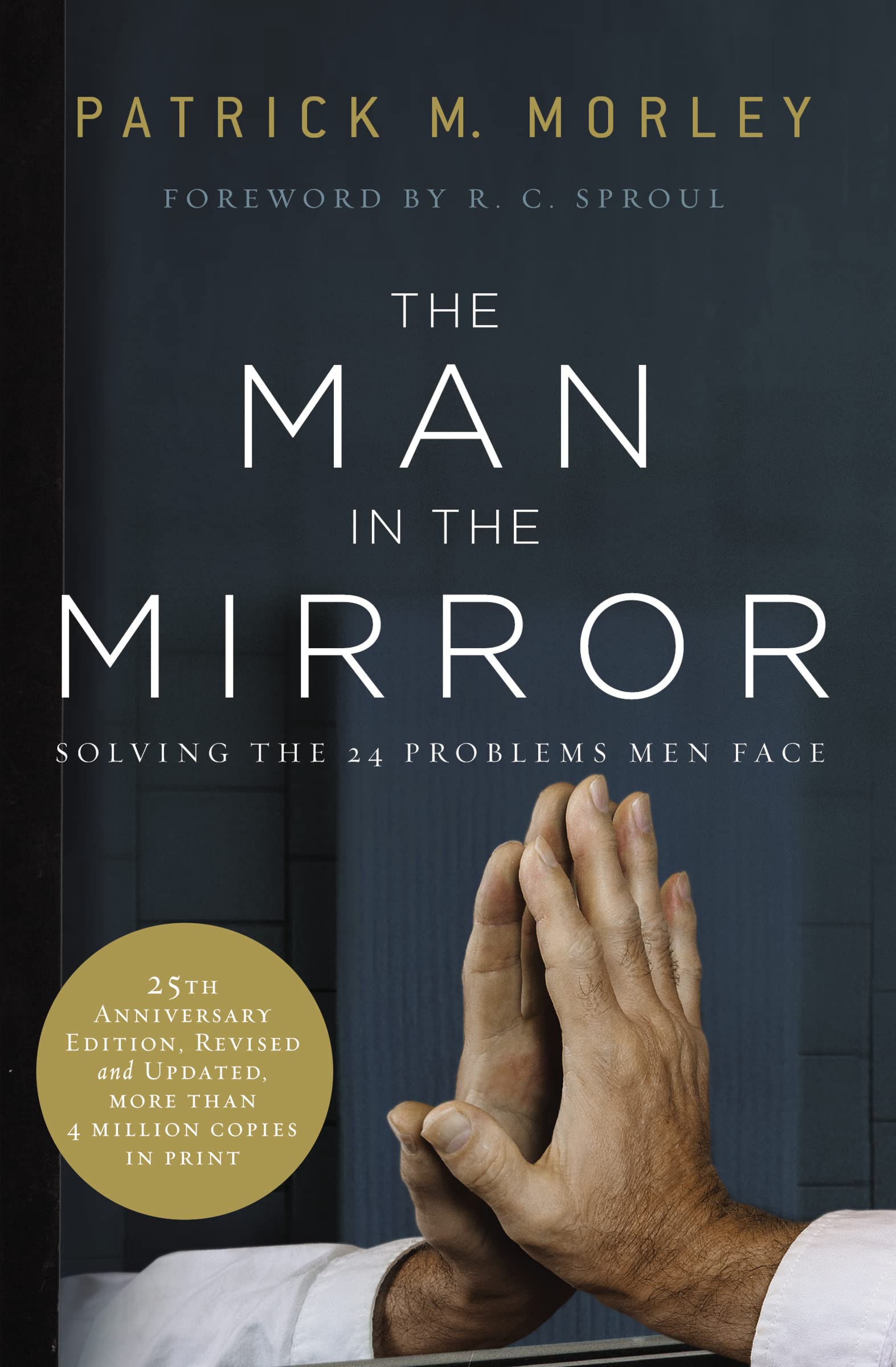 Man in the Mirror: Solving the 24 Problems Men Face : Morley Man in the Mirror: Solving the 24 Problems Men Face : Morley